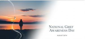 August 30th is National Grief Awareness Day
