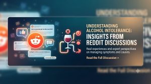 Understanding Alcohol Intolerance Insights from Reddit Discussions