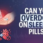 Can You Overdose On Sleeping Pills