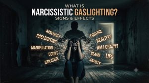 What is Narcissistic Gaslighting Signs & Effects