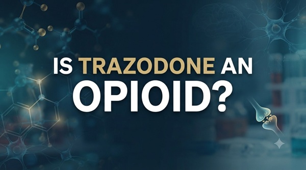 Is Trazodone an Opioid